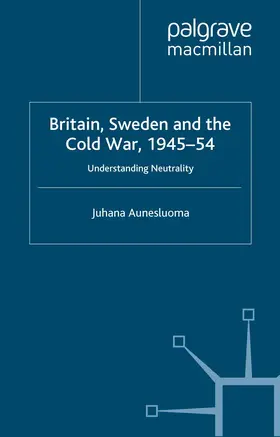 Aunesluoma |  Britain, Sweden and the Cold War, 1945-54 | Buch |  Sack Fachmedien