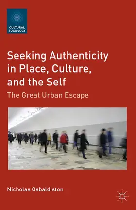 Osbaldiston |  Seeking Authenticity in Place, Culture, and the Self | Buch |  Sack Fachmedien