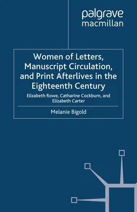 Bigold |  Women of Letters, Manuscript Circulation, and Print Afterlives in the Eighteenth Century | Buch |  Sack Fachmedien