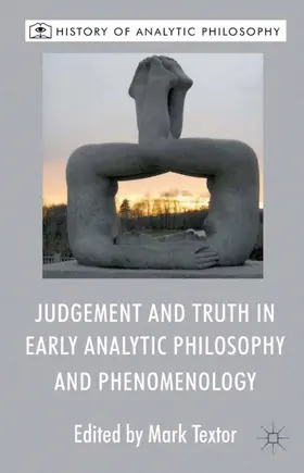 Textor |  Judgement and Truth in Early Analytic Philosophy and Phenomenology | Buch |  Sack Fachmedien