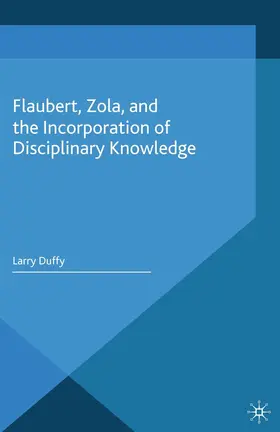 Duffy |  Flaubert, Zola, and the Incorporation of Disciplinary Knowledge | Buch |  Sack Fachmedien