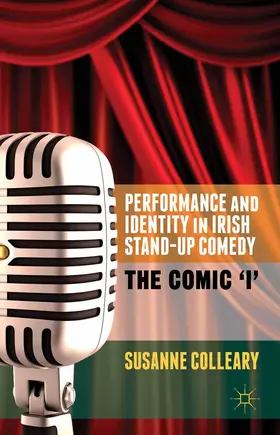 Colleary | Performance and Identity in Irish Stand-Up Comedy | Buch | 978-1-349-46590-3 | sack.de