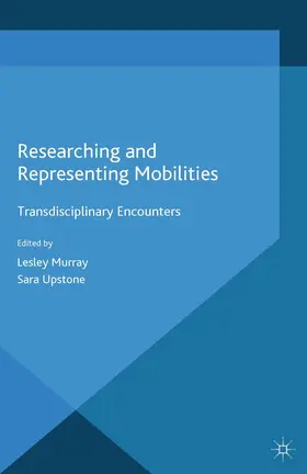 Murray / Upstone |  Researching and Representing Mobilities | Buch |  Sack Fachmedien