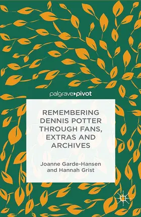 Garde-Hansen / Grist |  Remembering Dennis Potter Through Fans, Extras and Archives | Buch |  Sack Fachmedien