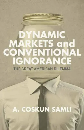 Samli |  Dynamic Markets and Conventional Ignorance | Buch |  Sack Fachmedien