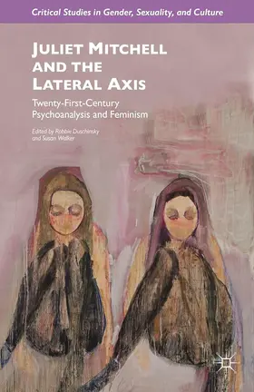 Walker / Duschinsky |  Juliet Mitchell and the Lateral Axis | Buch |  Sack Fachmedien