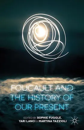 Fuggle / Tazzioli / Lanci |  Foucault and the History of Our Present | Buch |  Sack Fachmedien
