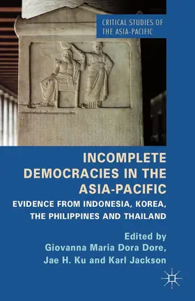 Dore / Jackson / Ku |  Incomplete Democracies in the Asia-Pacific | Buch |  Sack Fachmedien