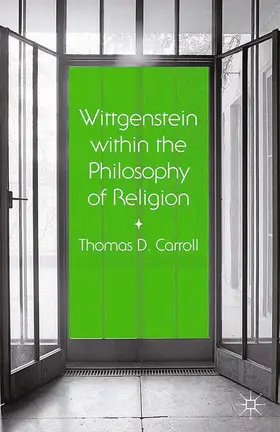 Carroll |  Wittgenstein within the Philosophy of Religion | Buch |  Sack Fachmedien