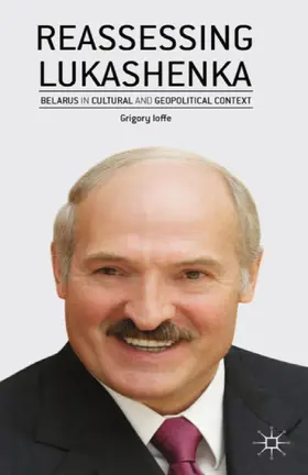 Ioffe | Reassessing Lukashenka | Buch | 978-1-349-49360-9 | www2.sack.de