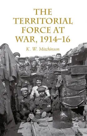 Mitchinson |  The Territorial Force at War, 1914-16 | Buch |  Sack Fachmedien
