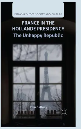 Gaffney |  France in the Hollande Presidency | Buch |  Sack Fachmedien