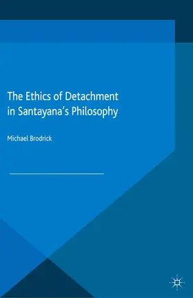 Brodrick |  The Ethics of Detachment in Santayana's Philosophy | Buch |  Sack Fachmedien