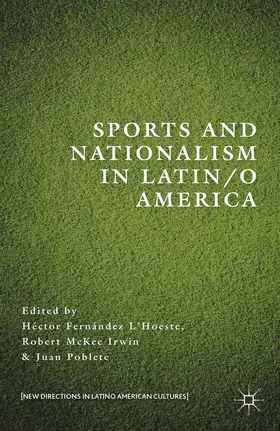 L’Hoeste / Poblete / Irwin |  Sports and Nationalism in Latin / o America | Buch |  Sack Fachmedien