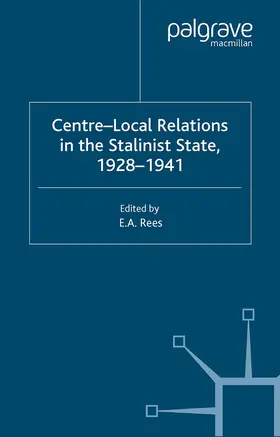 Rees |  Centre-Local Relations in the Stalinist State, 1928-1941 | Buch |  Sack Fachmedien