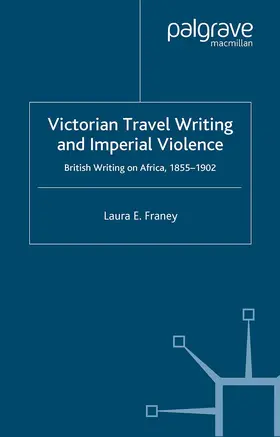 Franey |  Victorian Travel Writing and Imperial Violence | Buch |  Sack Fachmedien