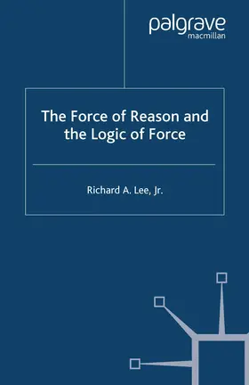 Lee |  The Force of Reason and the Logic of Force | Buch |  Sack Fachmedien