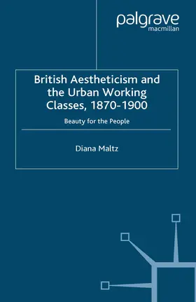 Maltz |  British Aestheticism and the Urban Working Classes, 1870-1900 | Buch |  Sack Fachmedien