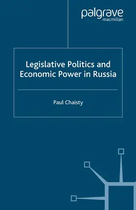 Chaisty |  Legislative Politics and Economic Power in Russia | Buch |  Sack Fachmedien