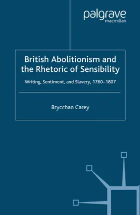 Carey |  British Abolitionism and the Rhetoric of Sensibility | Buch |  Sack Fachmedien