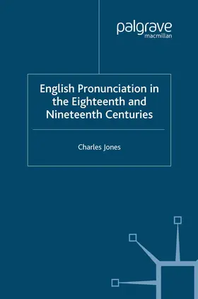 Jones |  English Pronunciation in the Eighteenth and Nineteenth Centuries | Buch |  Sack Fachmedien
