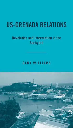 Williams |  Us-Grenada Relations | Buch |  Sack Fachmedien