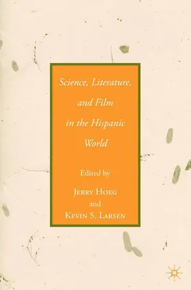 Larsen / Hoeg |  Science, Literature, and Film in the Hispanic World | Buch |  Sack Fachmedien