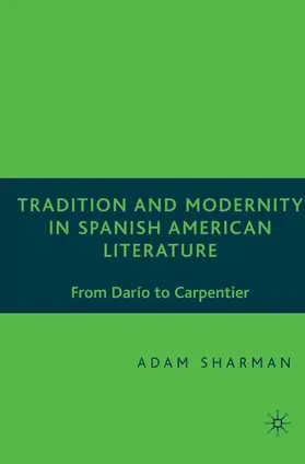 Sharman |  Tradition and Modernity in Spanish American Literature | Buch |  Sack Fachmedien