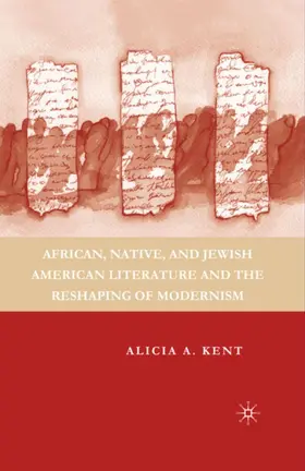 Kent |  African, Native, and Jewish American Literature and the Reshaping of Modernism | Buch |  Sack Fachmedien