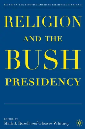 Rozell / Whitney |  Religion and the Bush Presidency | Buch |  Sack Fachmedien