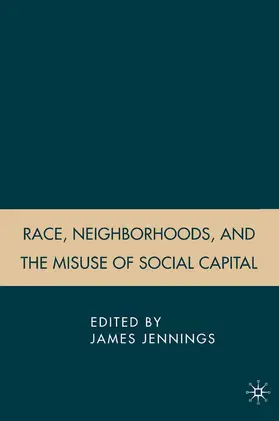 Jennings |  Race, Neighborhoods, and the Misuse of Social Capital | Buch |  Sack Fachmedien