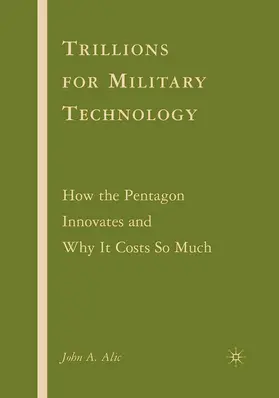 Alic |  Trillions for Military Technology | Buch |  Sack Fachmedien