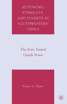 Shih |  Autonomy, Ethnicity, and Poverty in Southwestern China | Buch |  Sack Fachmedien