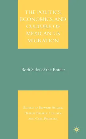 Ashbee / Clausen / Pedersen |  The Politics, Economics, and Culture of Mexican-Us Migration | Buch |  Sack Fachmedien