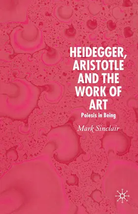 Sinclair |  Heidegger, Aristotle and the Work of Art | Buch |  Sack Fachmedien