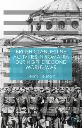 Deletant |  British Clandestine Activities in Romania During the Second World War | Buch |  Sack Fachmedien