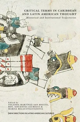 Martínez-San Miguel / Belausteguigoitia / Sifuentes-Jáuregui |  Critical Terms in Caribbean and Latin American Thought | Buch |  Sack Fachmedien