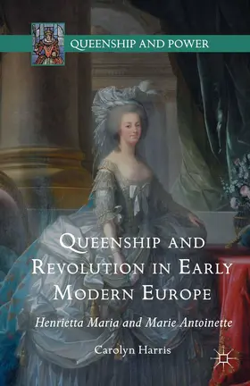 Harris |  Queenship and Revolution in Early Modern Europe | Buch |  Sack Fachmedien