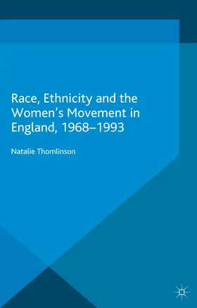 Thomlinson |  Race, Ethnicity and the Women's Movement in England, 1968-1993 | Buch |  Sack Fachmedien