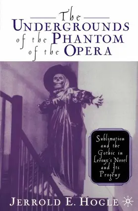 Hogle |  The Undergrounds of the Phantom of the Opera | Buch |  Sack Fachmedien