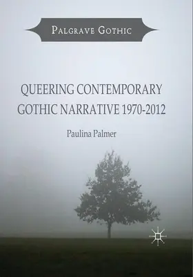 Palmer |  Queering Contemporary Gothic Narrative 1970-2012 | Buch |  Sack Fachmedien