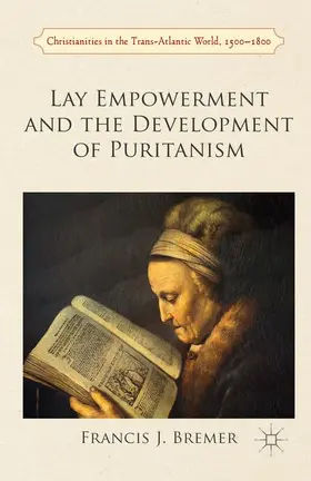 Bremer |  Lay Empowerment and the Development of Puritanism | Buch |  Sack Fachmedien