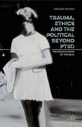 Bistoen |  Trauma, Ethics and the Political Beyond Ptsd | Buch |  Sack Fachmedien