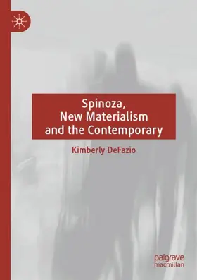 DeFazio |  Spinoza, New Materialism and the Contemporary | Buch |  Sack Fachmedien