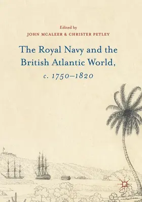 McAleer / Petley |  The Royal Navy and the British Atlantic World, c. 1750¿1820 | Buch |  Sack Fachmedien