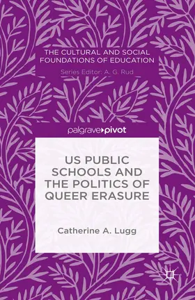 Lugg |  US Public Schools and the Politics of Queer Erasure | Buch |  Sack Fachmedien