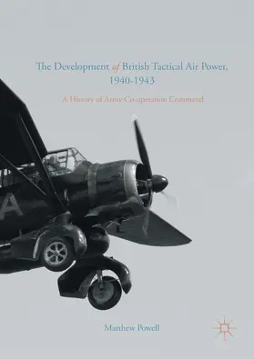 Powell |  The Development of British Tactical Air Power, 1940-1943 | Buch |  Sack Fachmedien