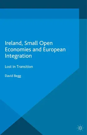 Begg |  Ireland, Small Open Economies and European Integration | Buch |  Sack Fachmedien