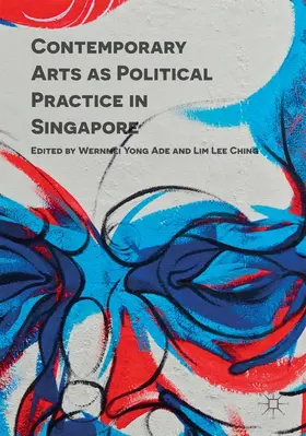 Ching / Ade |  Contemporary Arts as Political Practice in Singapore | Buch |  Sack Fachmedien