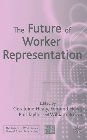 Healy / Brown / Heery |  Future of Worker Representation | Buch |  Sack Fachmedien